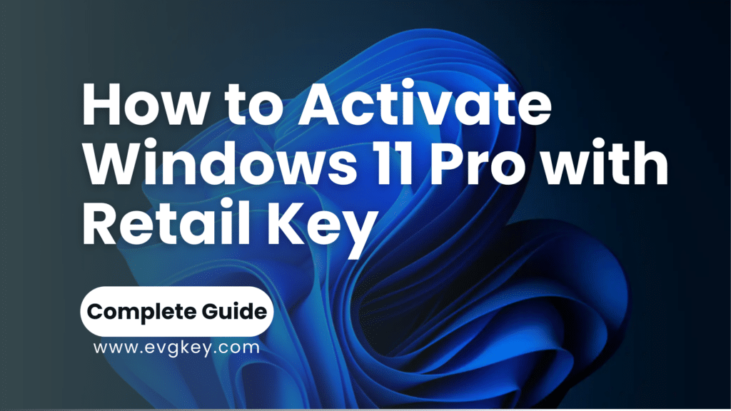 How to Activate Windows 11 Pro with Retail Key