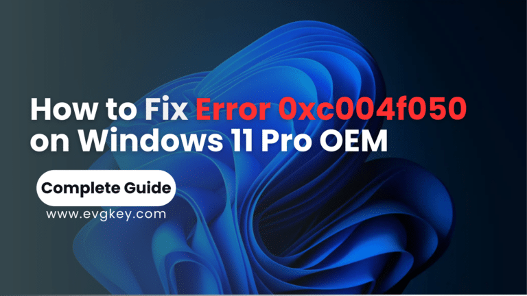 How to Fix Error 0xc004f050 on Windows 11 Pro OEM