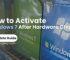 How to Activate Windows 7 After Hardware Change