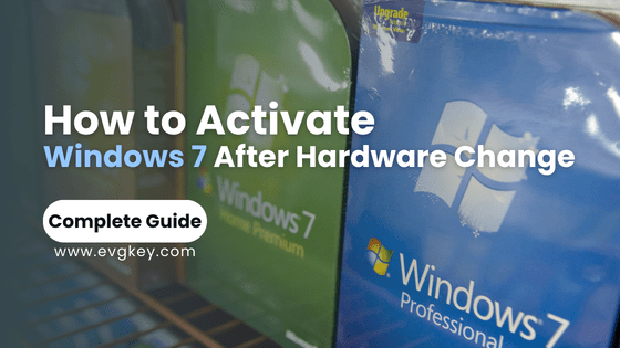 How to Activate Windows 7 After Hardware Change